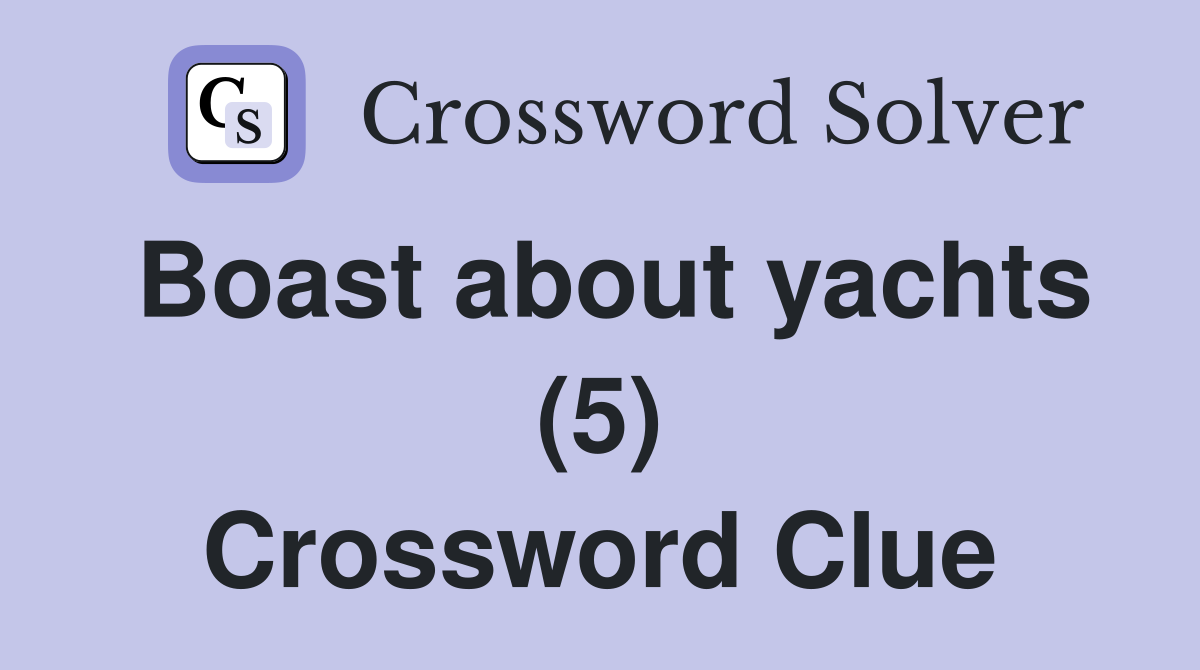 Boast about yachts (5) Crossword Clue
