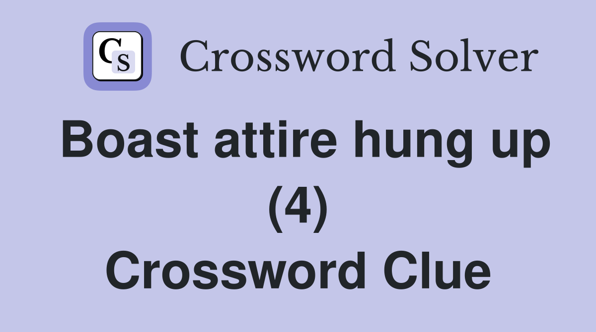Boast attire hung up (4) Crossword Clue