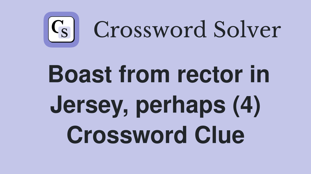 Boast from rector in Jersey, perhaps (4) Crossword Clue