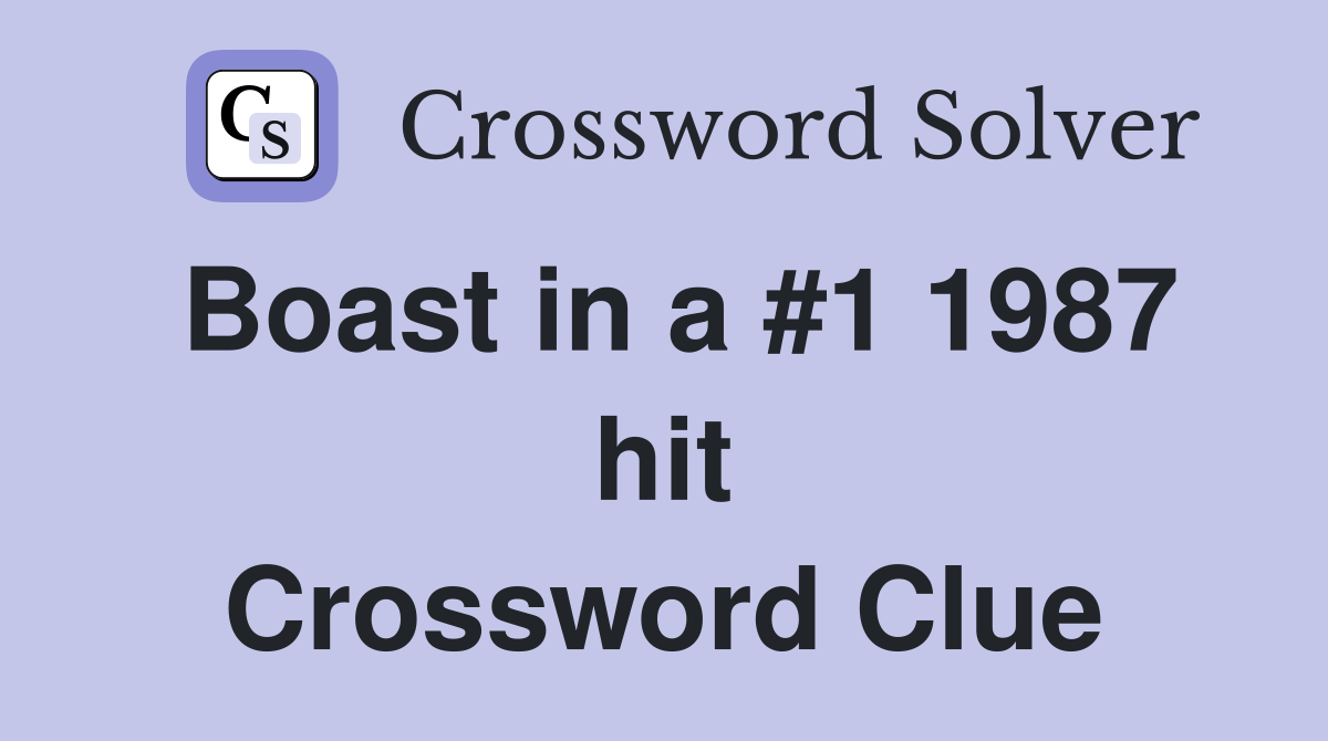 Boast in a #1 1987 hit Crossword Clue
