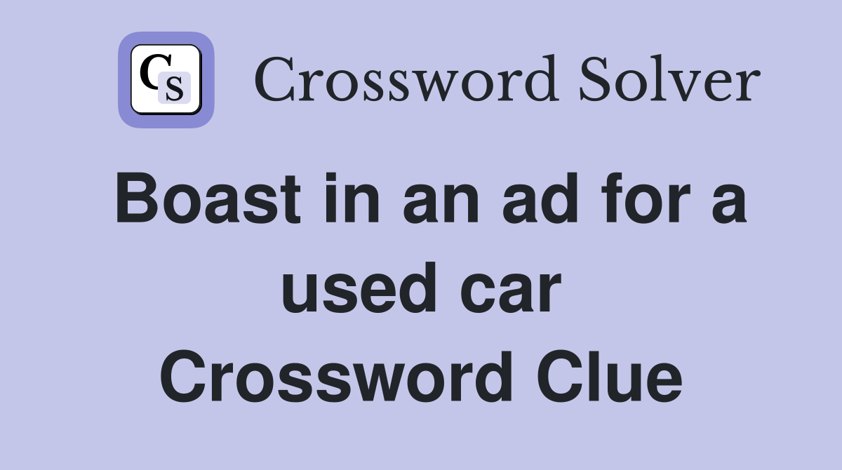 Boast in an ad for a used car Crossword Clue