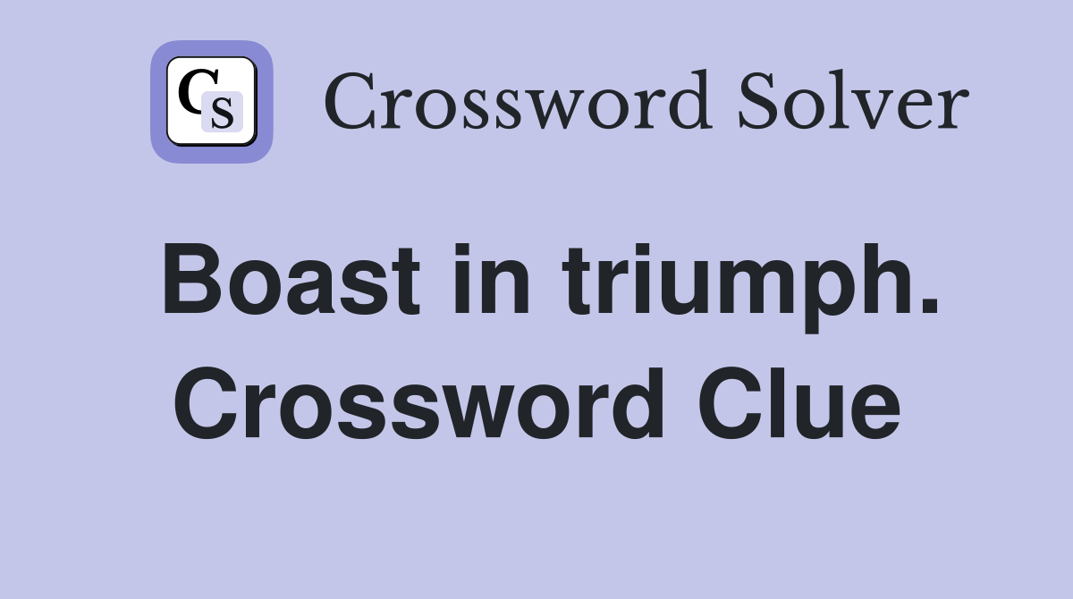 Boast in triumph. Crossword Clue