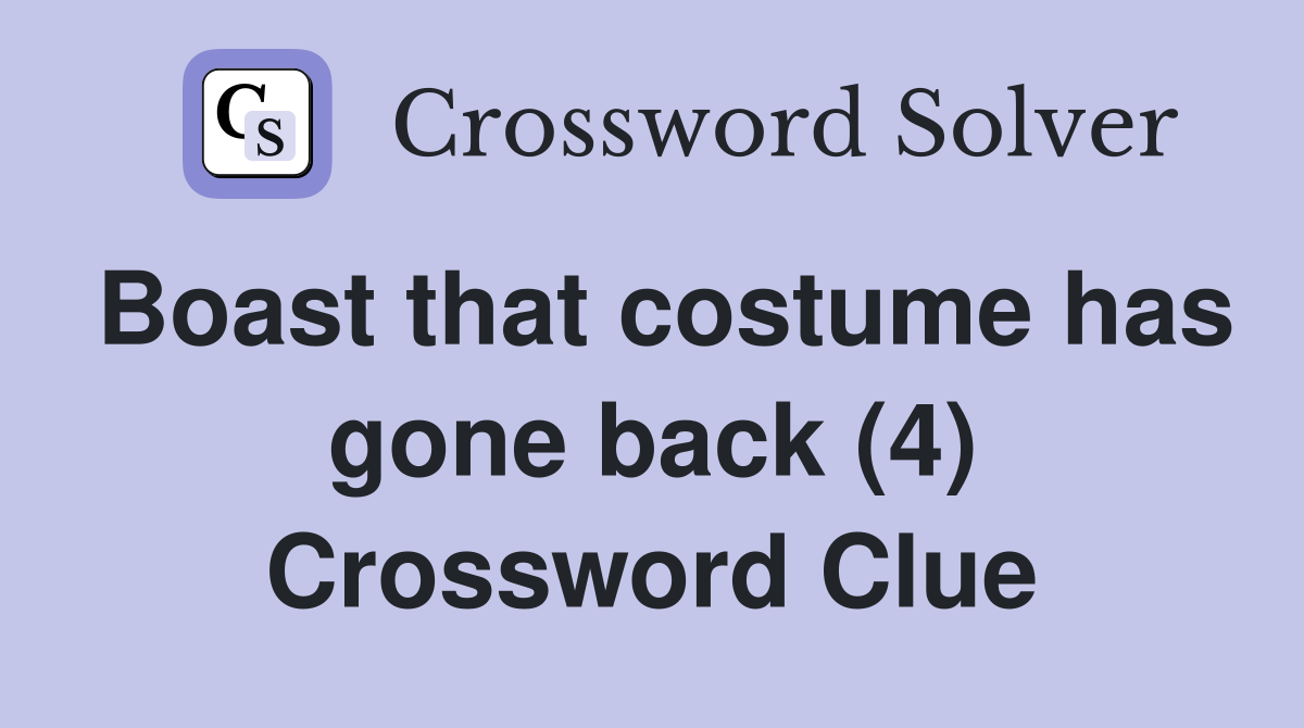 Boast that costume has gone back (4) Crossword Clue