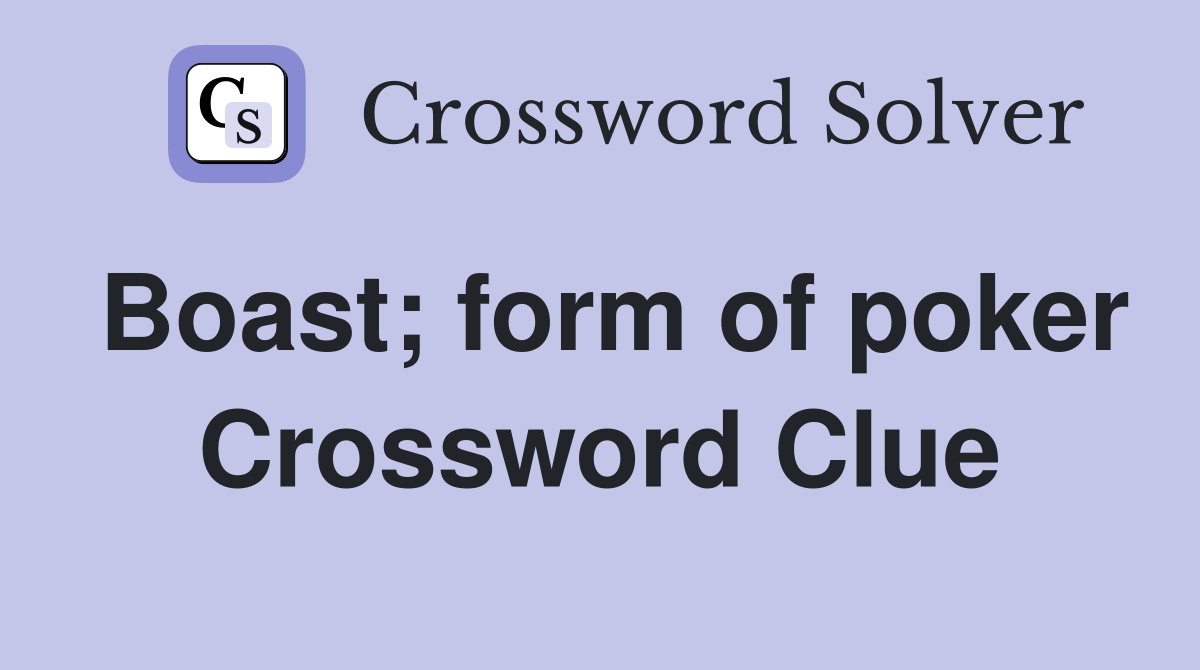 Boast; form of poker Crossword Clue