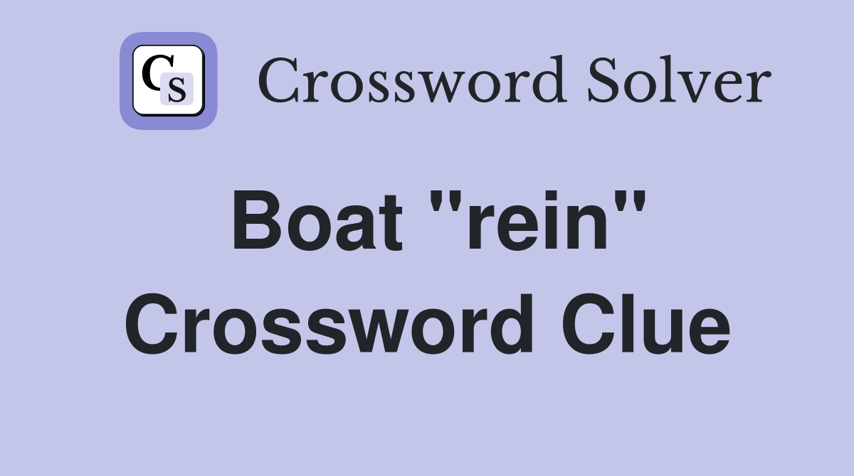 Boat "rein" Crossword Clue