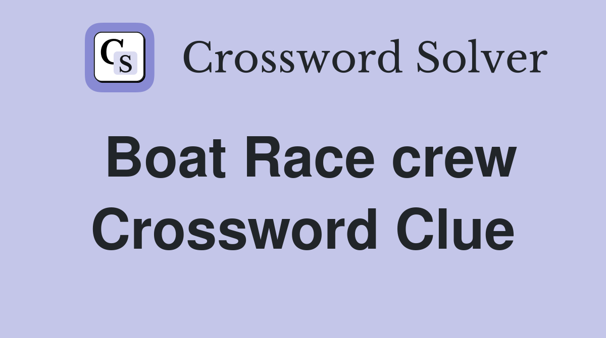 Boat Race crew Crossword Clue