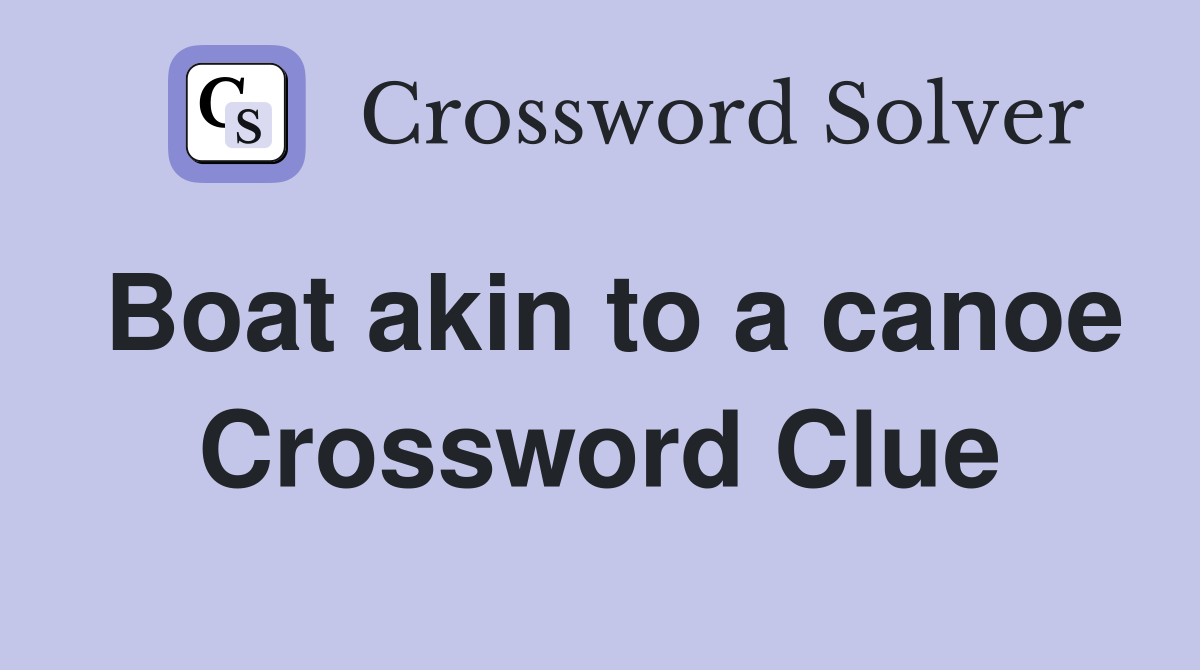 Boat akin to a canoe Crossword Clue
