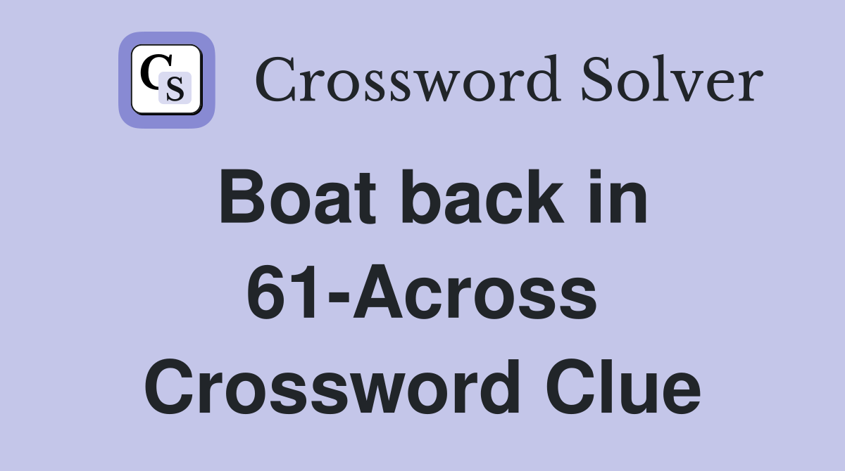Boat back in 61-Across Crossword Clue