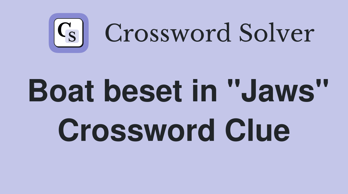 Boat beset in "Jaws" Crossword Clue