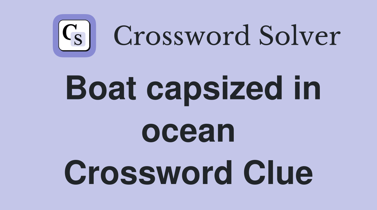 Boat capsized in ocean Crossword Clue
