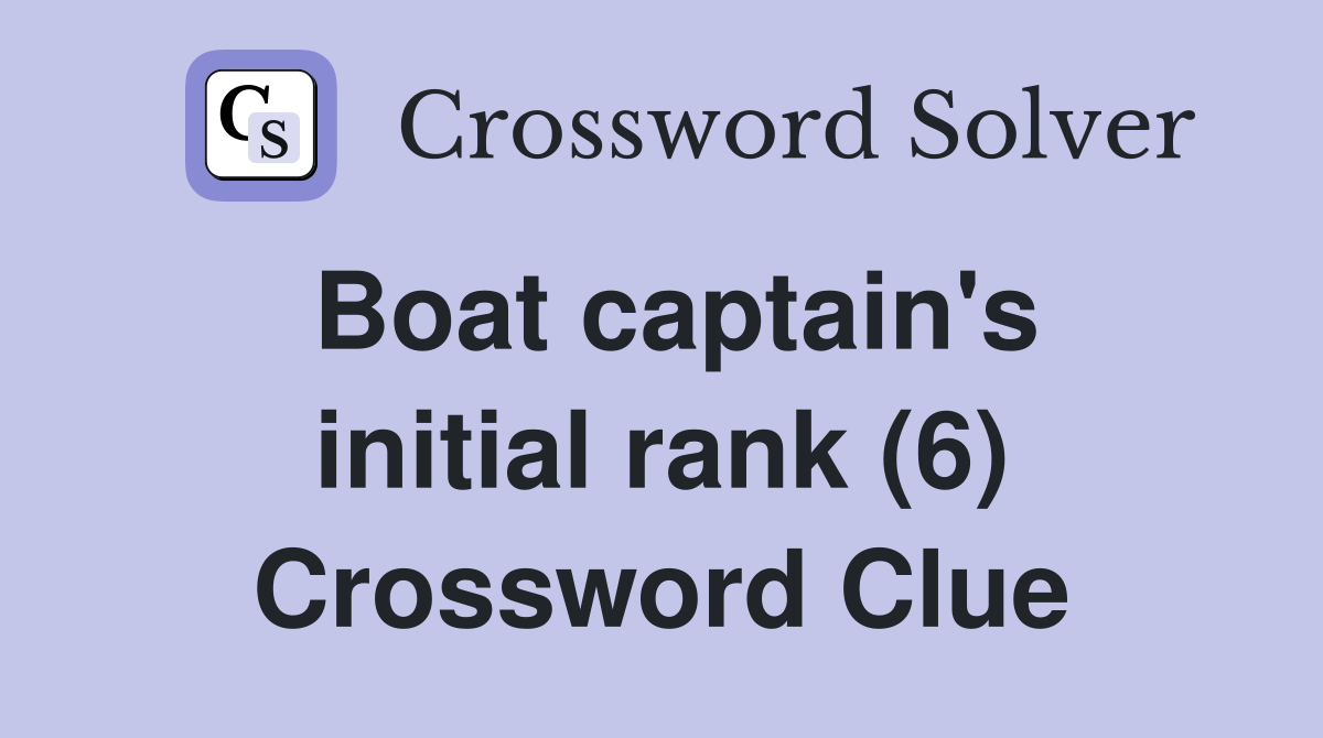 Boat captain's initial rank (6) Crossword Clue
