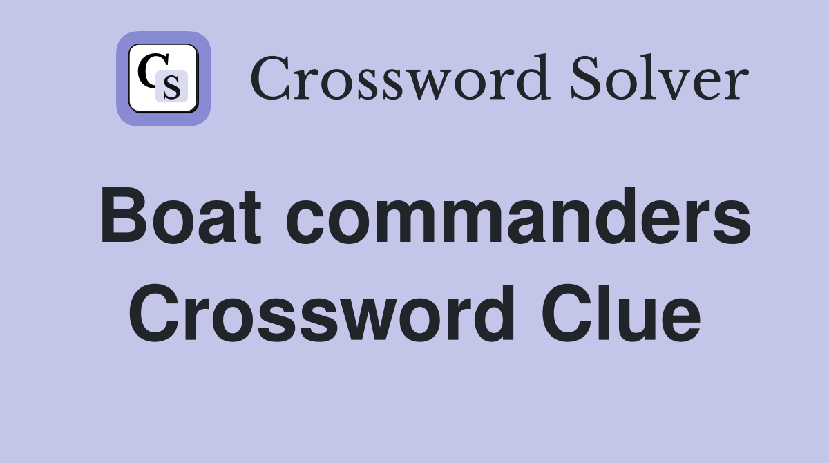 Boat commanders Crossword Clue