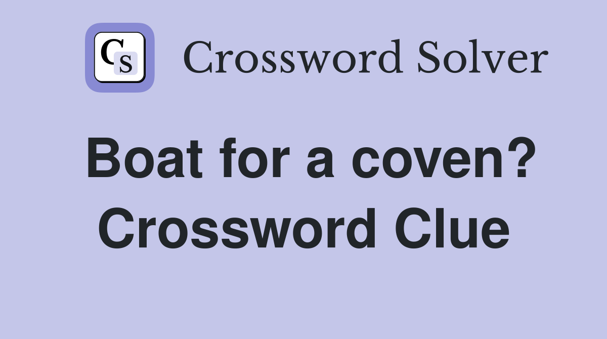 Boat for a coven? Crossword Clue