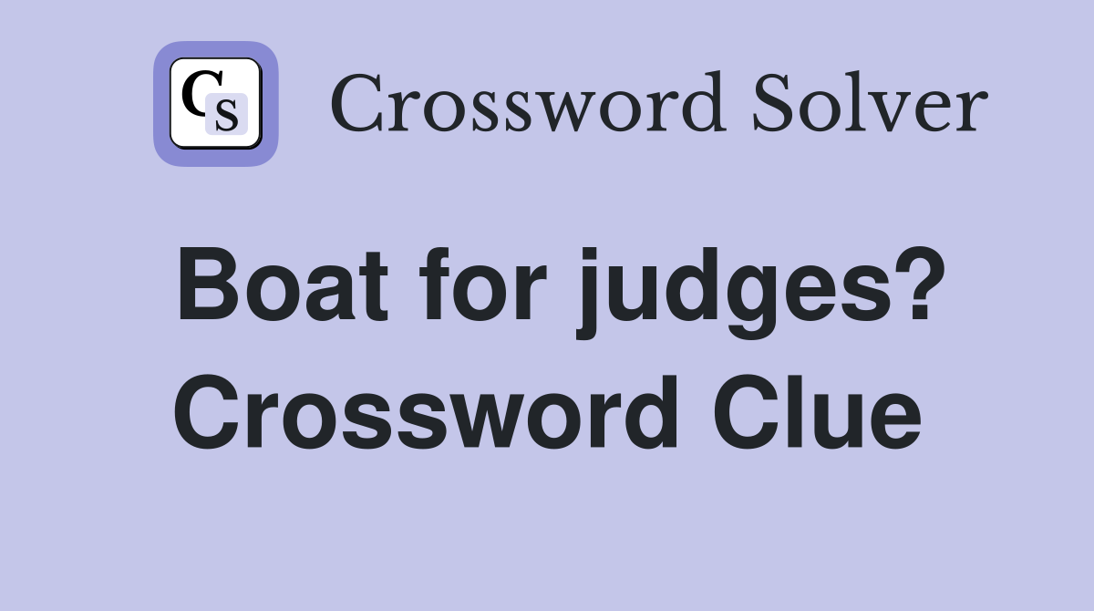 Boat for judges? Crossword Clue