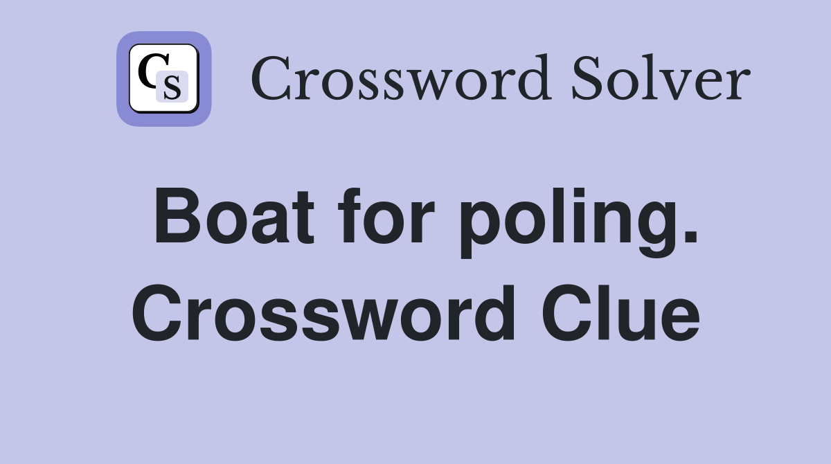 Boat for poling. Crossword Clue