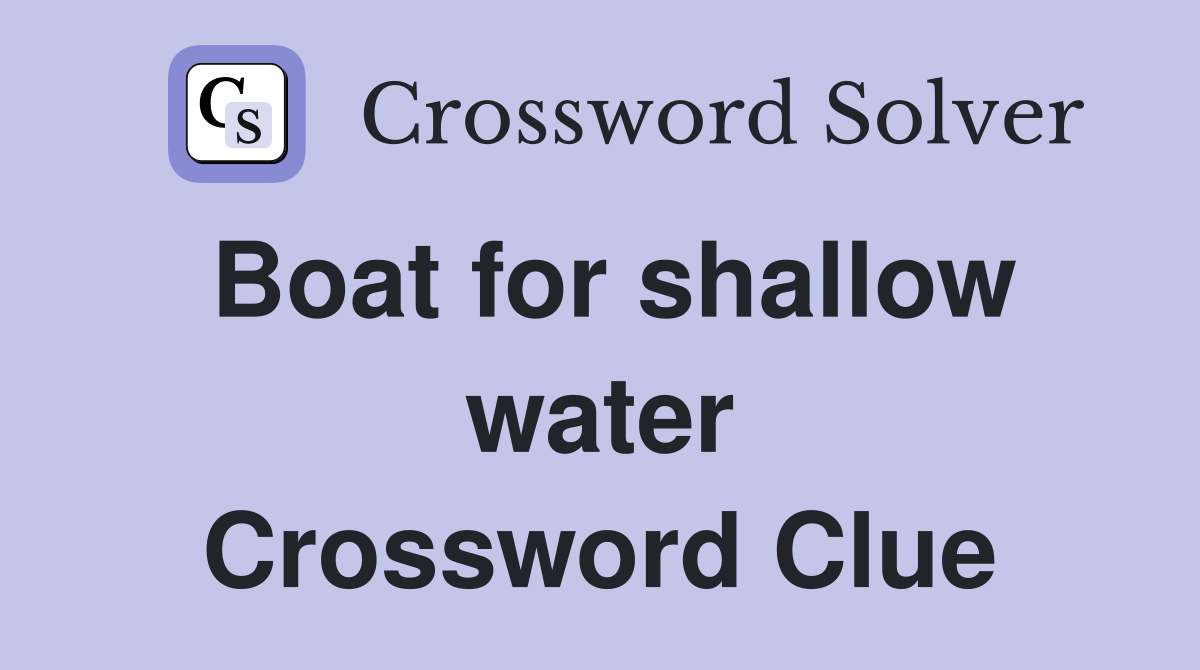 Boat for shallow water Crossword Clue