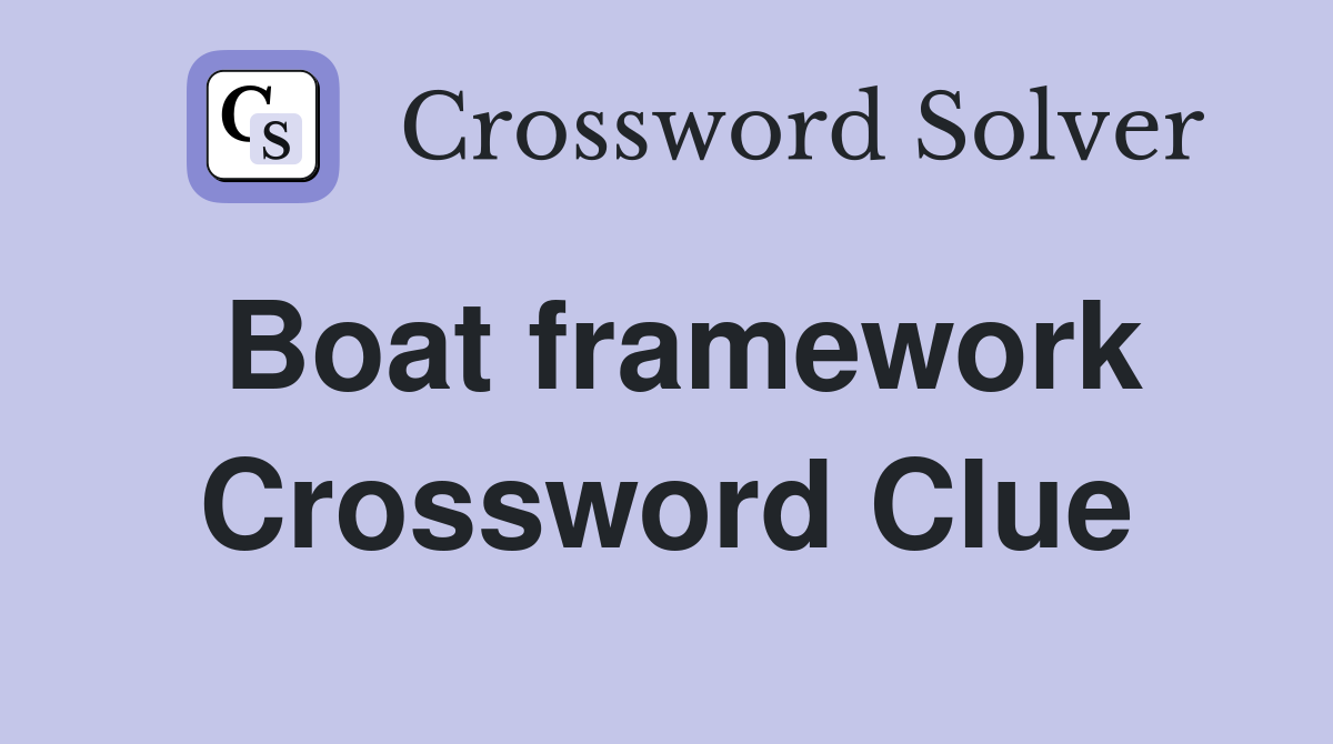 Boat framework Crossword Clue