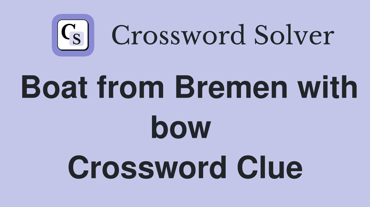 Boat from Bremen with bow  Crossword Clue