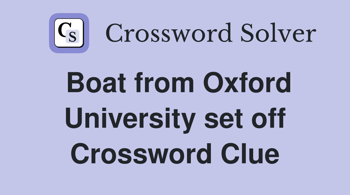 Boat from Oxford University set off Crossword Clue