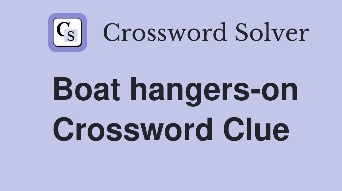 Boat hangers-on Crossword Clue