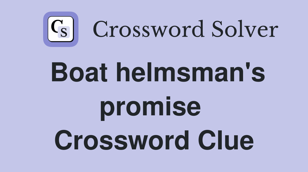 Boat helmsman's promise  Crossword Clue