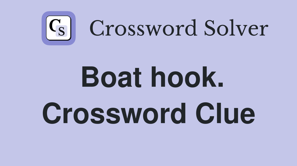 Boat hook. Crossword Clue