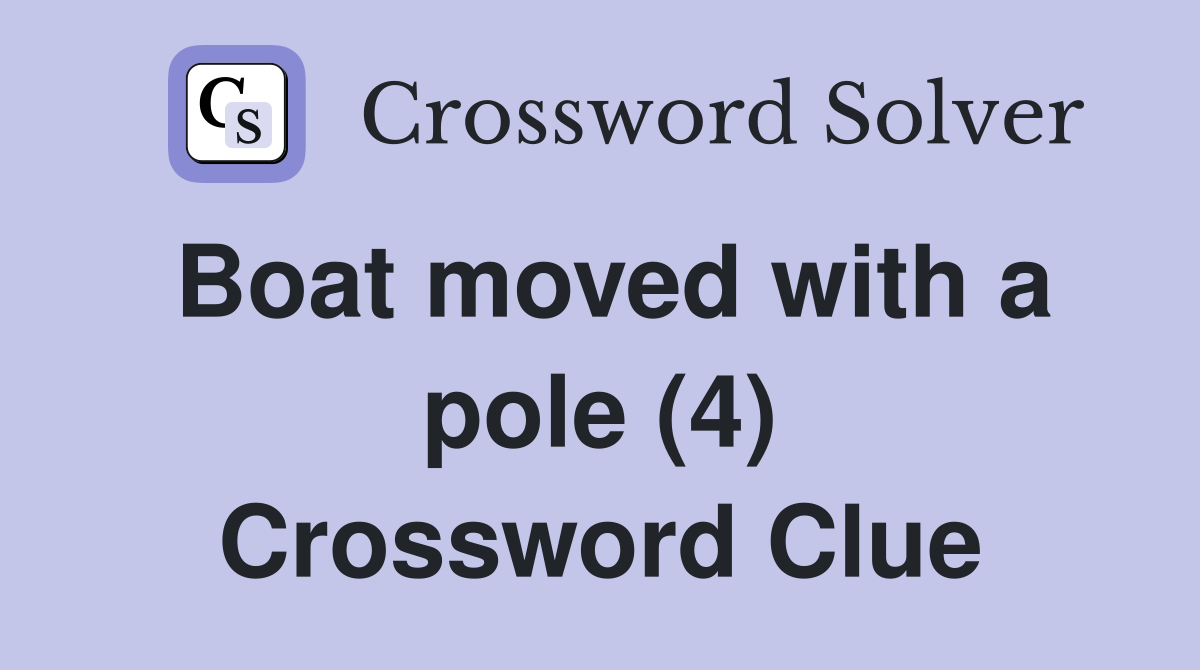 Boat moved with a pole (4) Crossword Clue