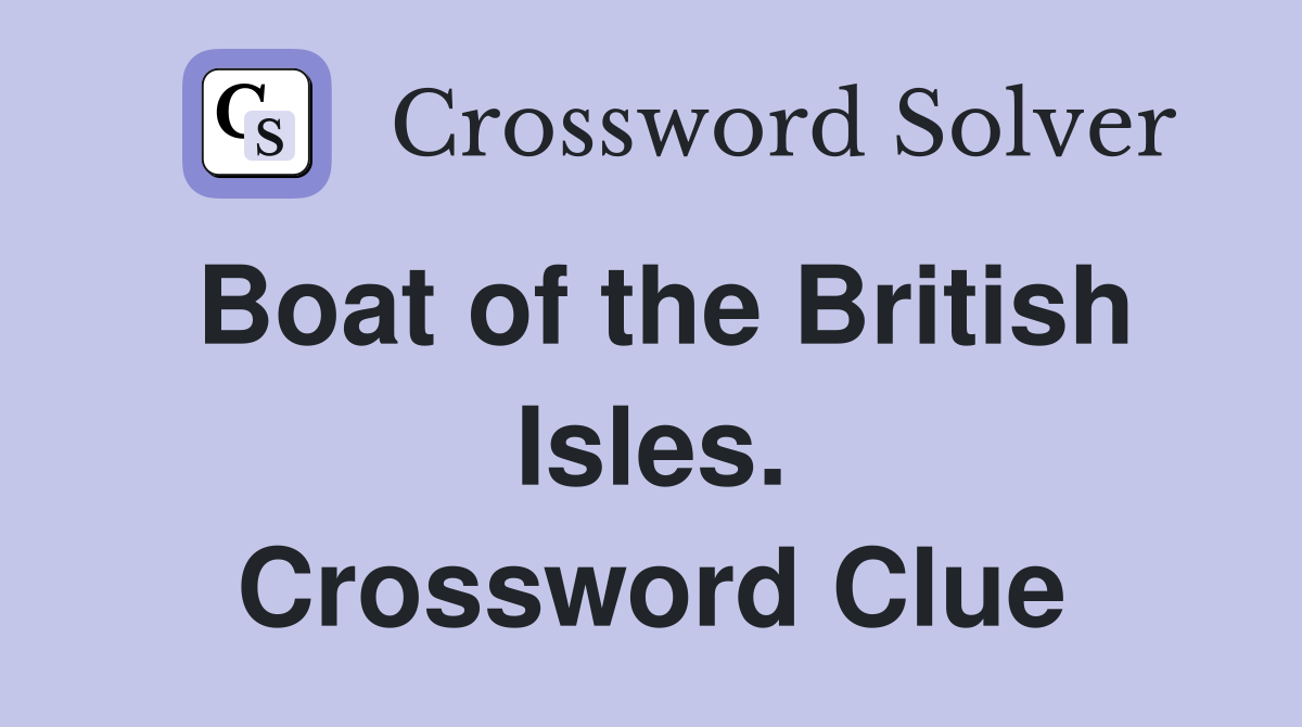 Boat of the British Isles. Crossword Clue