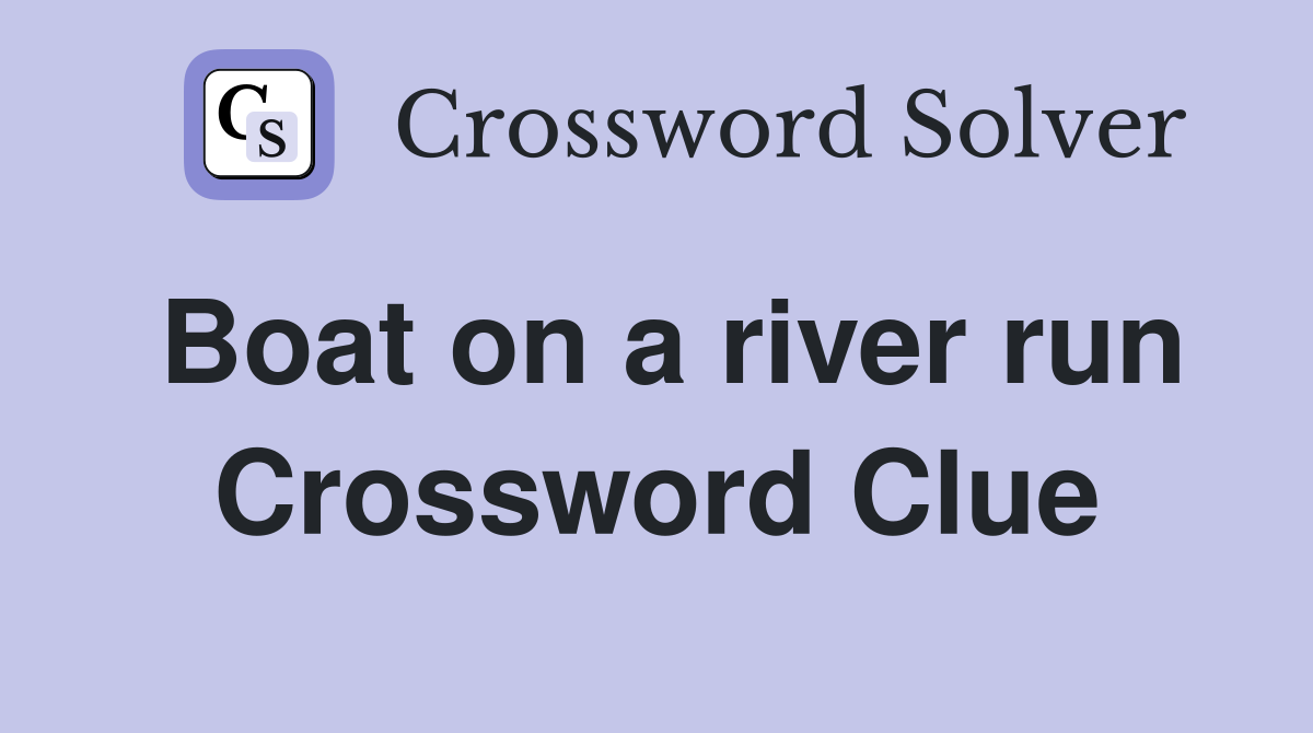 Boat on a river run Crossword Clue