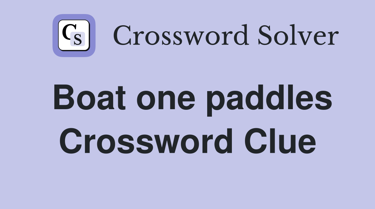 Boat one paddles Crossword Clue