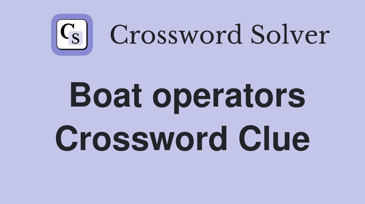 Boat operators Crossword Clue