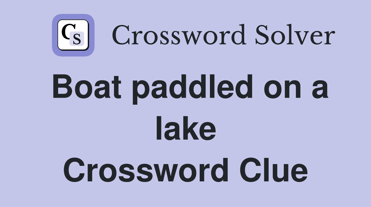 Boat paddled on a lake Crossword Clue