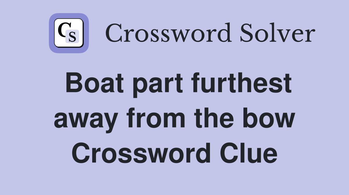 Boat part furthest away from the bow Crossword Clue