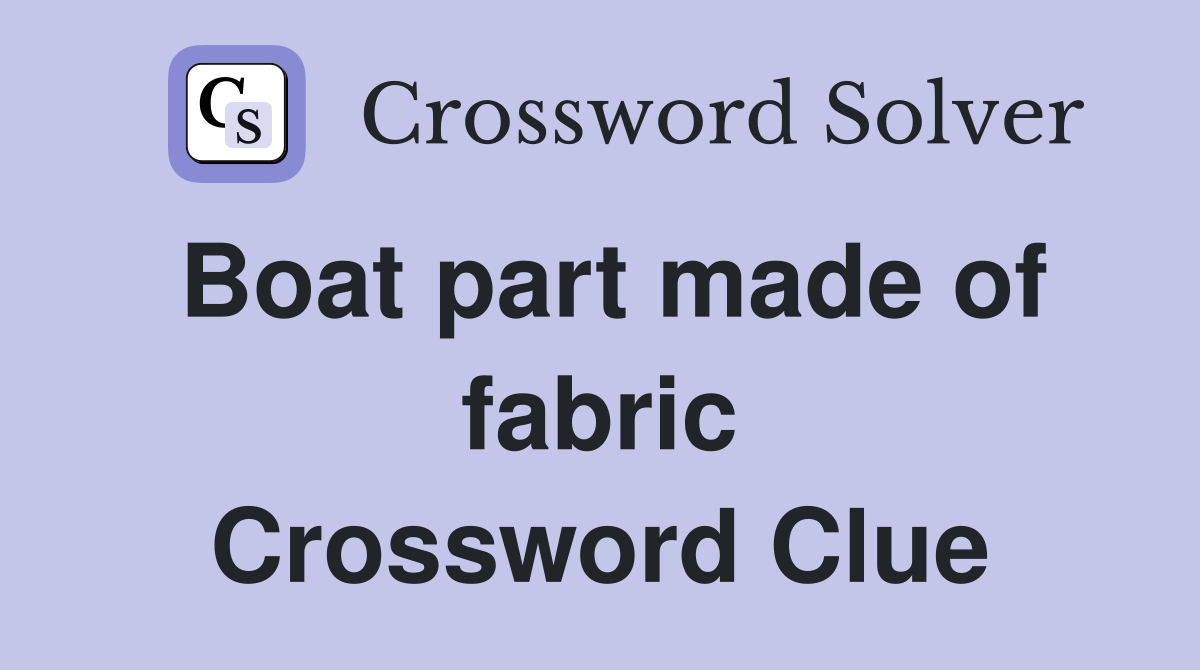 Boat part made of fabric Crossword Clue
