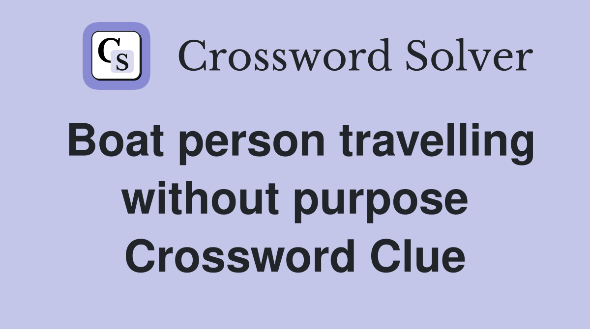 Boat person travelling without purpose Crossword Clue