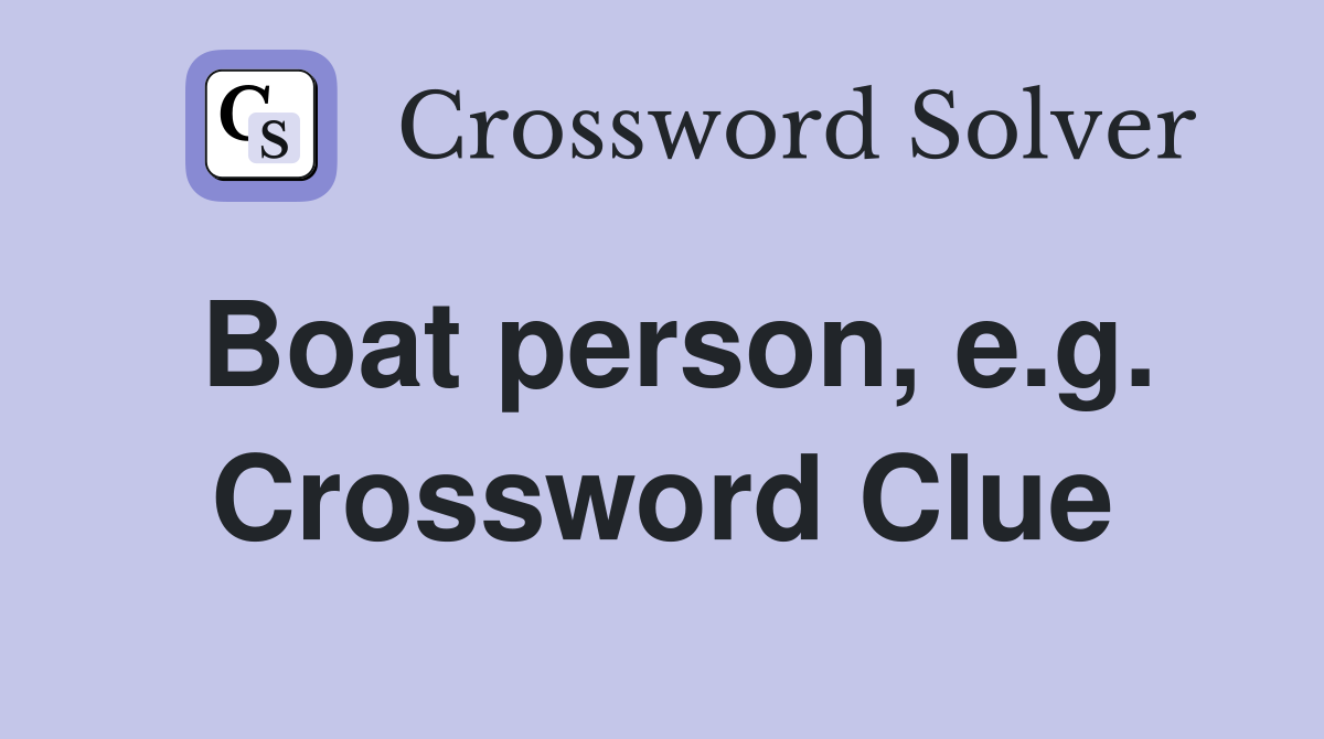 Boat person, e.g. Crossword Clue