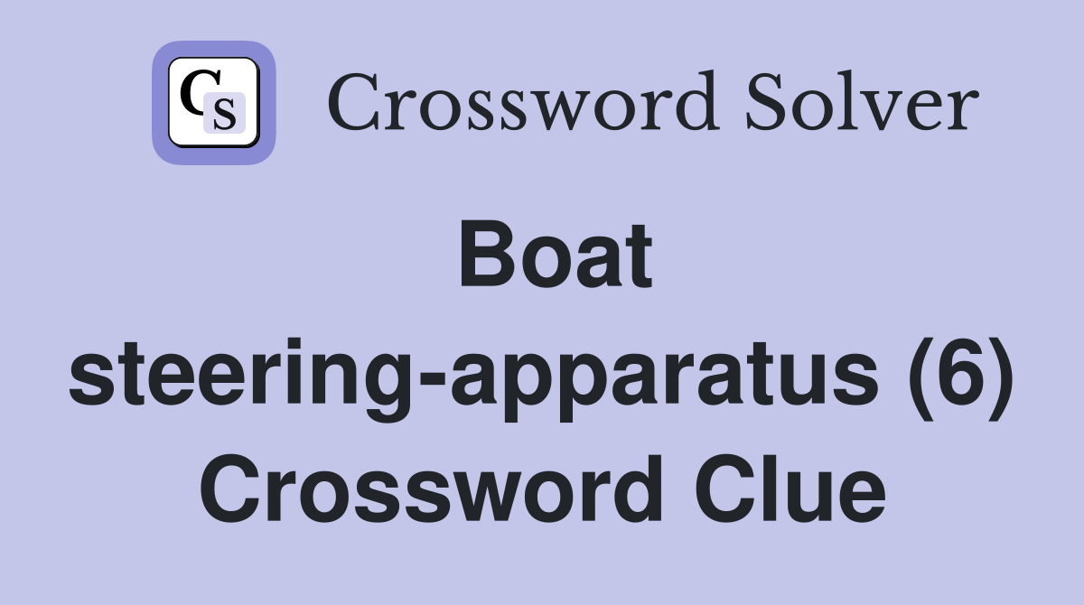Boat steering-apparatus (6) Crossword Clue