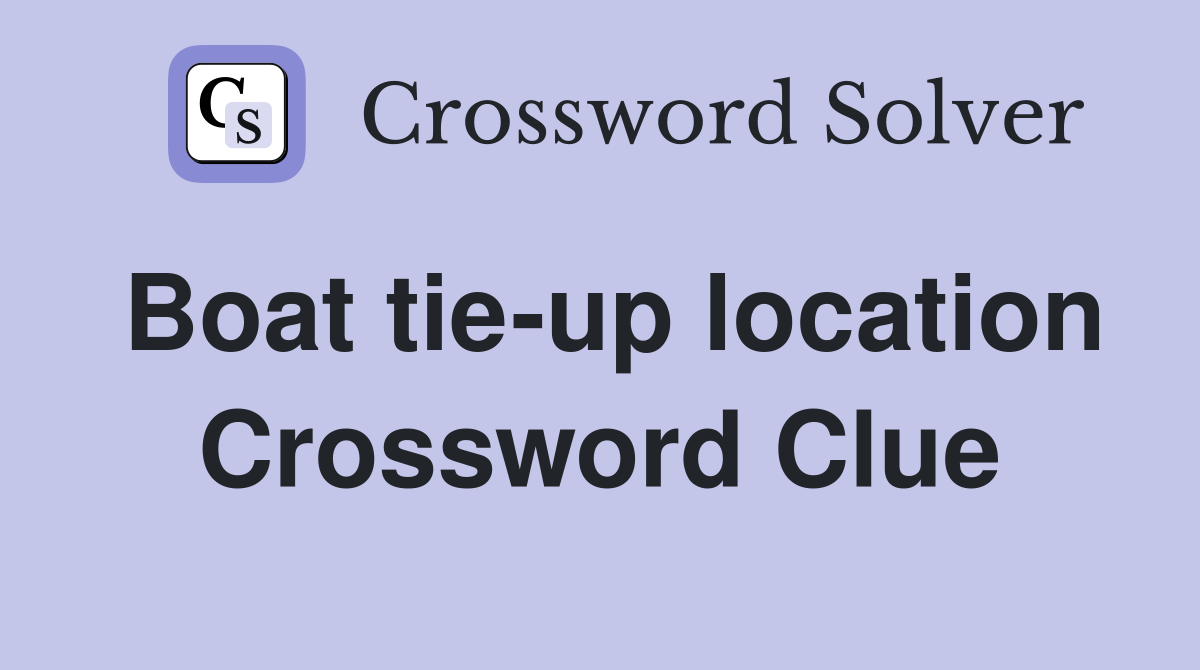 Boat tie-up location Crossword Clue