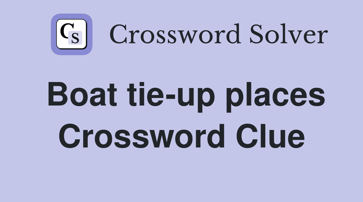Boat tie-up places Crossword Clue