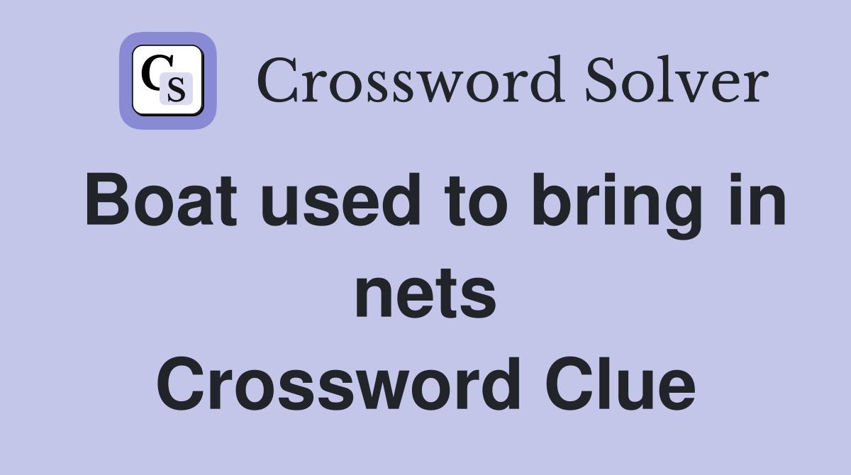 Boat used to bring in nets Crossword Clue