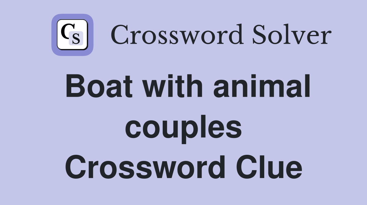 Boat with animal couples Crossword Clue