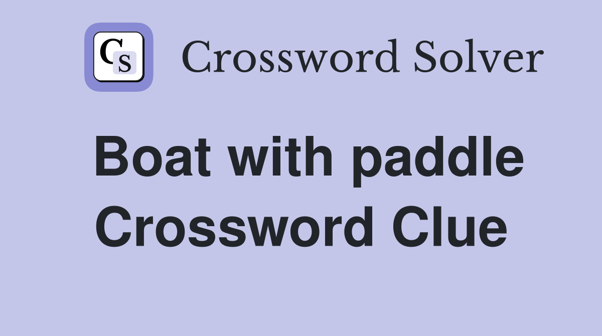 Boat with paddle Crossword Clue