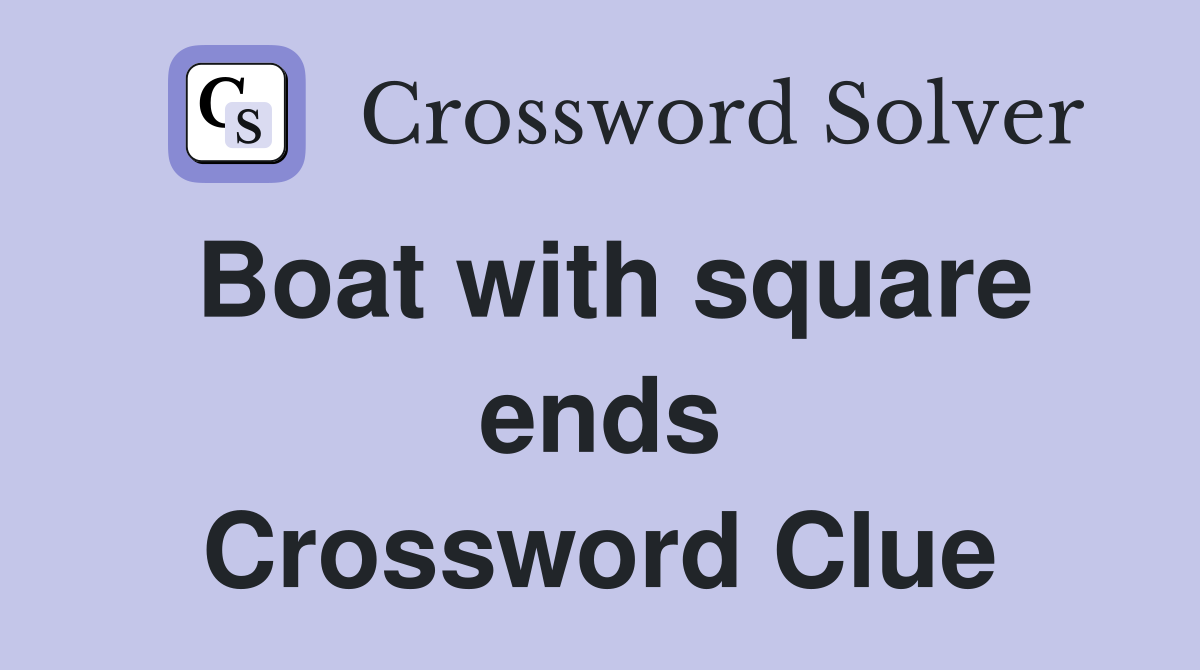 Boat with square ends Crossword Clue