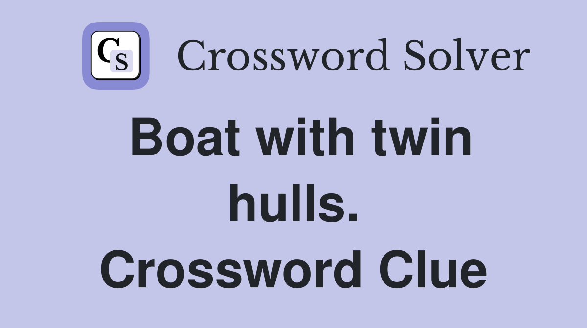 Boat with twin hulls. Crossword Clue