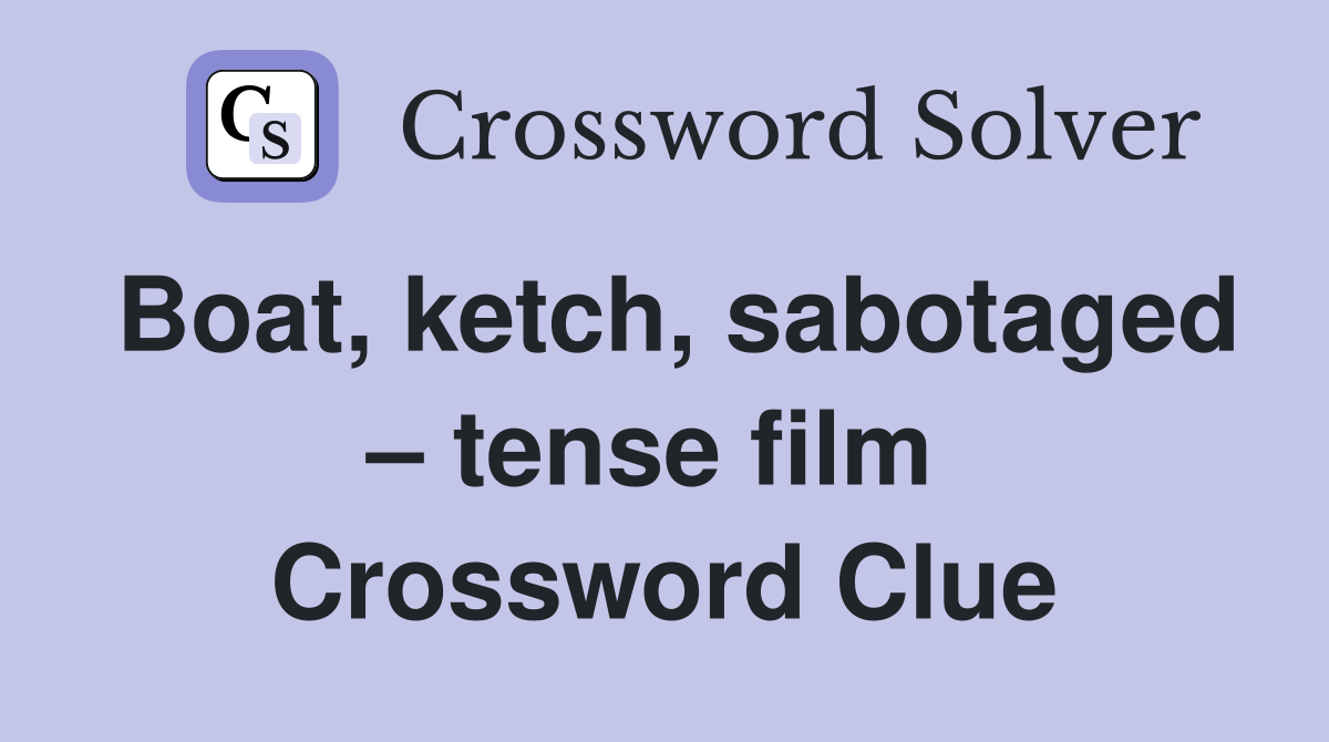 Boat, ketch, sabotaged – tense film  Crossword Clue