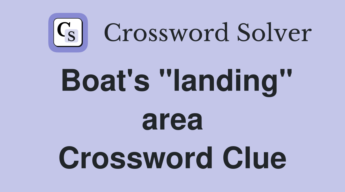 Boat's "landing" area Crossword Clue