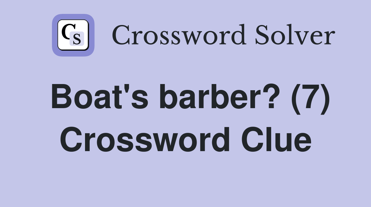 Boat's barber? (7) Crossword Clue