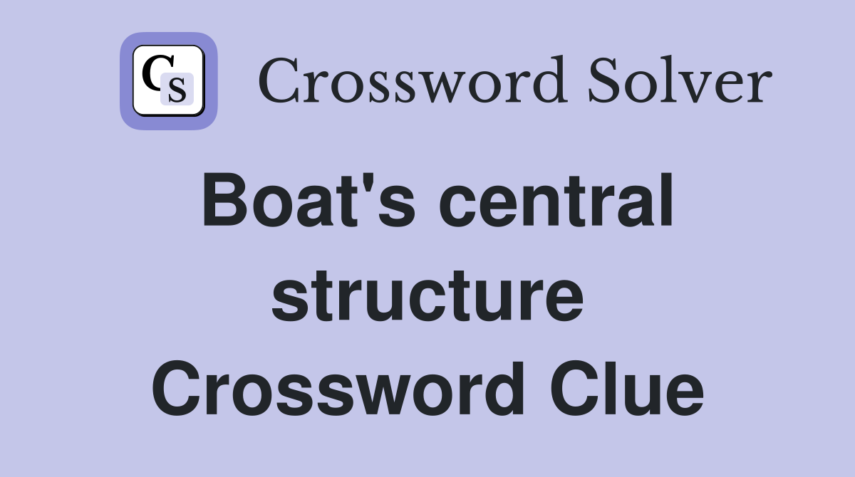 Boat's central structure Crossword Clue