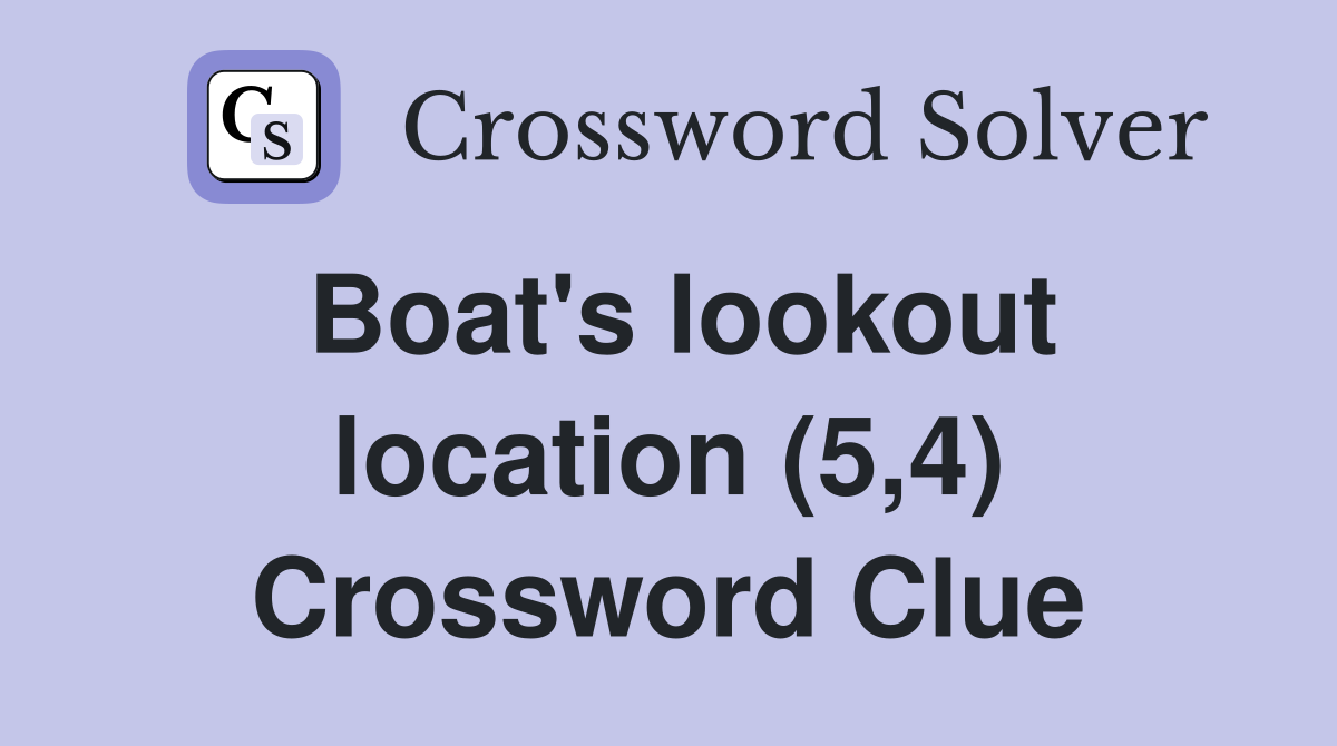 Boat's lookout location (5,4) Crossword Clue