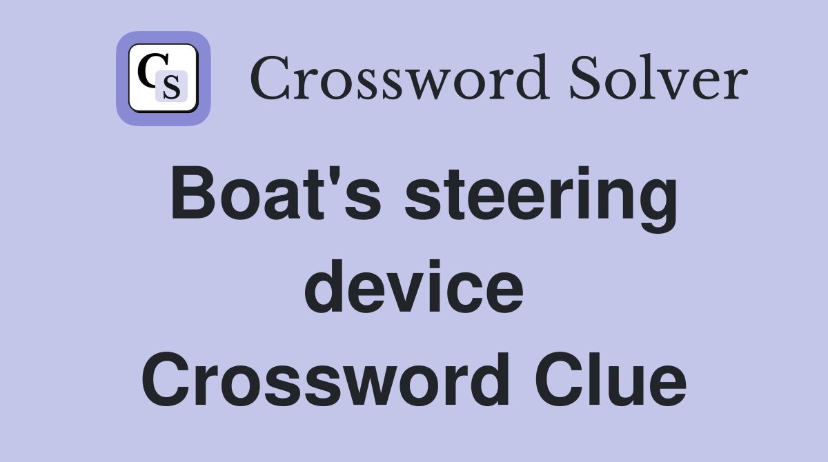 Boat's steering device Crossword Clue